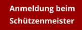 Anmeldung beim Schützenmeister