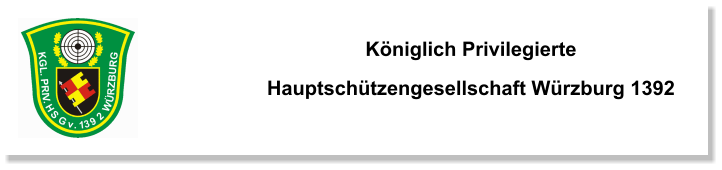 Königlich Privilegierte Hauptschützengesellschaft Würzburg 1392