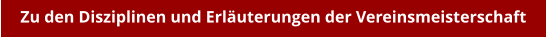 Zu den Disziplinen und Erläuterungen der Vereinsmeisterschaft
