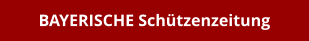 BAYERISCHE Schützenzeitung